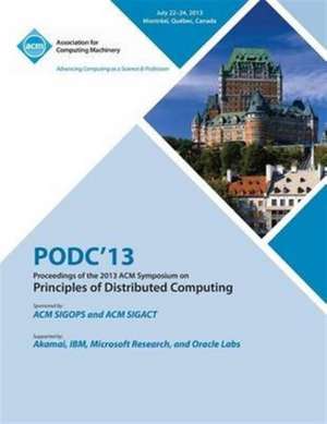 Podc 13 Proceedings of the 2013 ACM Symposium on Principles of Distributed Computing de Podc 13 Conference Committee