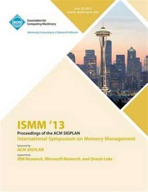 Ismm 13 Proceedings of the ACM Sigplan International Symposium on Memory Management de Ismm 13 Conference Committee