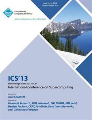 ICS 13 Proceedings of the 2013 ACM International Conference on Supercomputing de Ics 13 Conference Committee