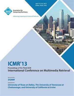 Icmr 13 Proceedings of the Third ACM International Conference on Multimedia Retrieval de Icmr 13 Conference Committee