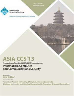 Asia Ccs13 Proceedings of the 8th ACM Sigsac Symposium on Information, Computer and Communications Security de Asia Ccs 13 Conference Committee