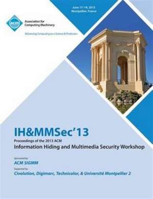 Ih&mmsec 13 Proceedings of the 2013 ACM Information Hiding and Multimedia Security Workshop de Ih&mmsec 13 Conference Committee