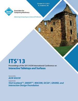 Its 13 Proceedings of the 2013 ACM International Conference on Interactive Tabletops and Surfaces de Its 13 Conference Committee