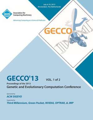 Gecco 13 Proceedings of the 2013 Genetic and Evolutionary Computation Conference V1 de Gecco 13 Conference Committee