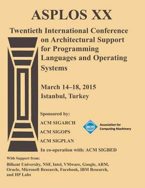 Asplos 15 20th International Conference on Architectural Support for Programming Languages and Operating Systems de Asplos 15 Conference Committee