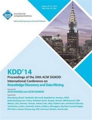 Kdd 14 Vol 1 20th ACM Sigkdd Conference on Knowledge Discovery and Data Mining de Kdd 14 Conference Committee