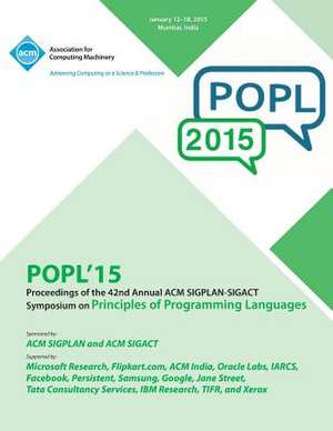 Popl 15 42nd ACM Sigplan-Sigact Symposium on Principles of Programming Languages de Popl 15 Conference Committee