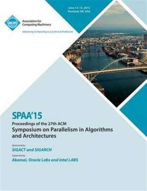 Spaa 15 27th ACM Symposium on Parallelism in Algorithms and Architectures de Spaa 15 Conference Committee