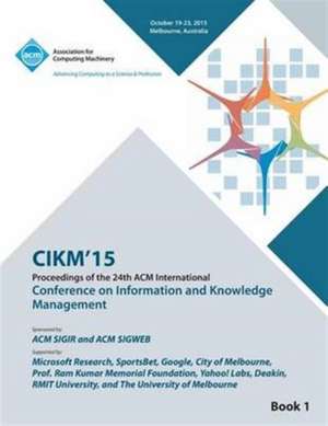 CIKM 15 Conference on Information and Knowledge Management Vol1 de Cikm 15 Conference Committee