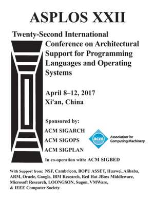 ASPLOS 17 Architectural Support for Programming Languages and Operating Systems de Asplos 17 Conference Committee