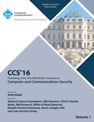 CCS 16 2016 ACM SIGSAC Conference on Computer and Communications Security Vol 1 de Ccs 16 Conference Committee