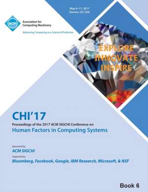 CHI 17 CHI Conference on Human Factors in Computing Systems Vol 6 de Chi 17 Chi Conference Committee