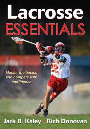 Lacrosse Essentials de Jack B. Kaley