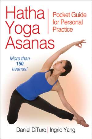 Hatha Yoga Asanas – Pocket Guide for Personal Practice de Daniel DiTuro