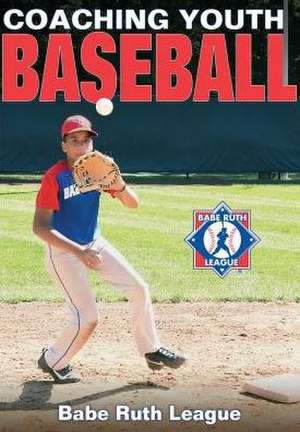 Coaching Youth Baseball de Babe Ruth League Inc