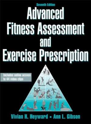 Advanced Fitness Assessment and Exercise Prescription with Access Code: The Mindset of Winning Soccer Teams de Vivian H. Heyward