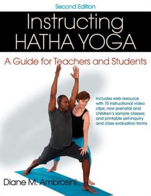 Instructing Hatha Yoga – A Guide for Teachers and Students de Diane M. Ambrosini