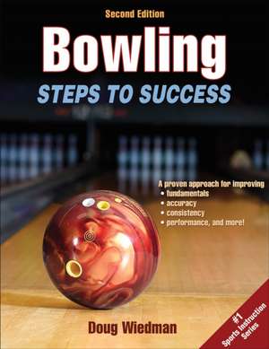 Bowling 2nd Edition: Steps to Success de Douglas Wiedman