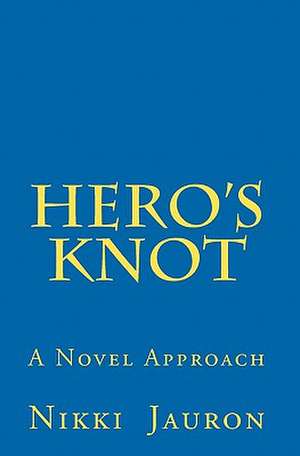 Hero's Knot de Nikki Jauron