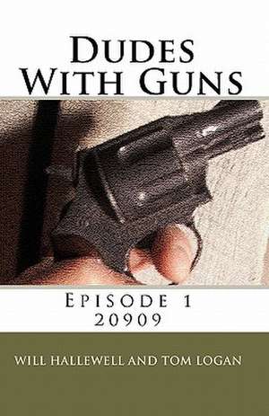 Dudes with Guns - Episode 1 de Will Hallewell