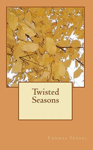 Twisted Seasons de Thomas Troxel