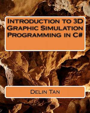 Introduction of 3D Graphic Simulation Programming in C# de Delin Tan