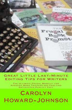 Great Little Last-Minute Editing Tips for Writers de Carolyn Howard-Johnson