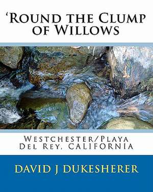 'Round the Clump of Willows de David J. Dukesherer