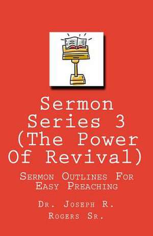 Sermon Series 3 (the Power of Revival...) de Rogers, Joseph R., Sr.