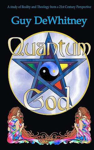 Quantum God de Guy Dewhitney