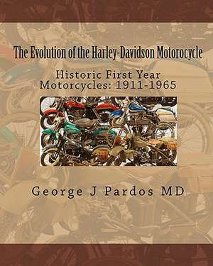 The Evolution of the Harley-Davidson Motorocycle de George J. Pardos MD