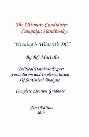 The Ultimate Candidates Campaign Handbook de Bc Martello