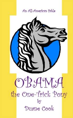 Obama the One-Trick Pony de Duane Cook