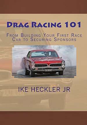 Drag Racing 101 de Ike Heckler Jr