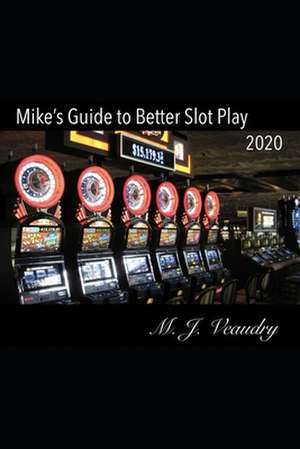 Mike's Guide to Better Slot Play de Veaudry, M. J.