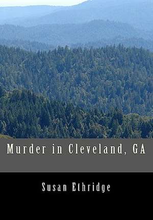 Murder in Cleveland, Ga de Susan Ethridge