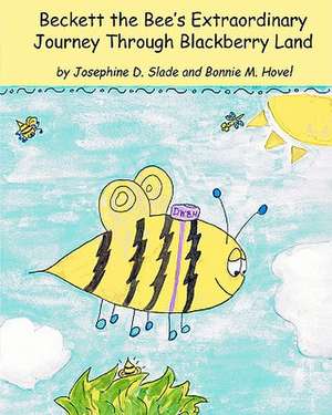 Beckett the Bee's Extraordinary Journey Through Blackberry Land de Josephine D. Slade