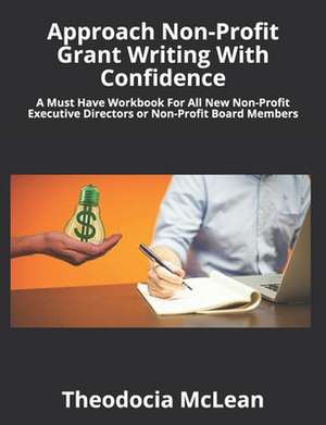 Approach Non-Profit Grant Writing with Confidence de Theodocia McLean