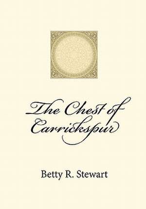 The Chest of Carrickspur de Betty R. Stewart