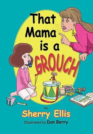 That Mama Is a Grouch de Sherry Ellis