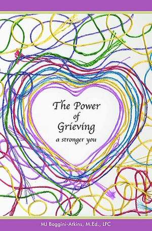 The Power of Grieving de Mj Boggini-Atkins M. Ed