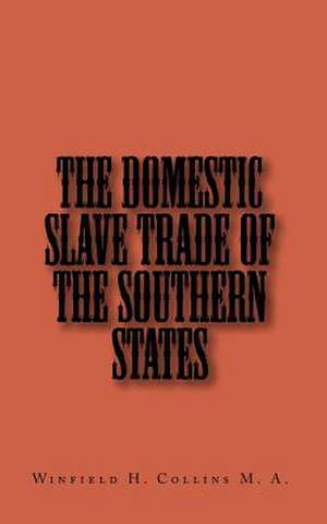 The Domestic Slave Trade of the Southern States de Winfield H. Collins M. a.