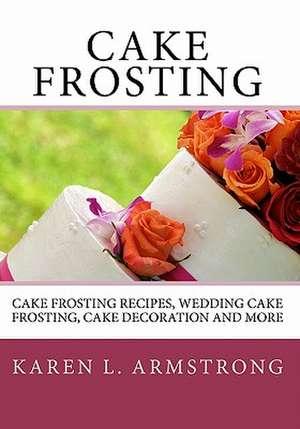 Cake Frosting de Karen L. Armstrong