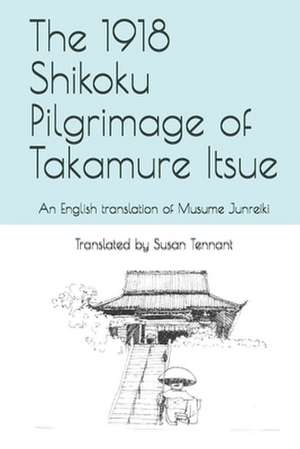 The 1918 Shikoku Pilgrimage of Takamure Itsue de Susan Tennant