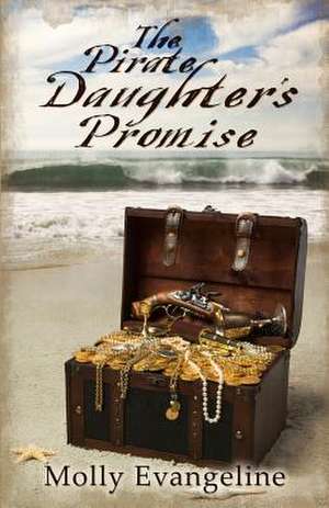 The Pirate Daughter's Promise de Molly Evangeline