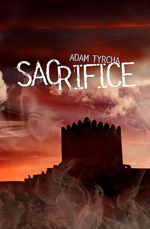 Sacrifice de Adam Tyrcha