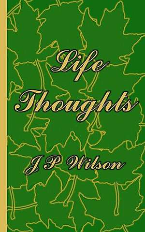 Life Thoughts de J. P. Wilson