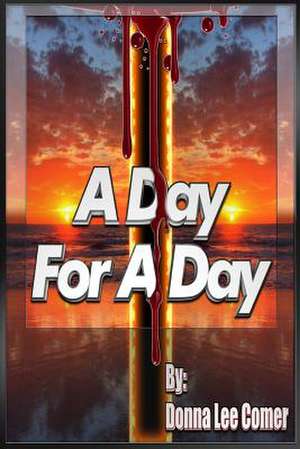 A Day for a Day de Donna Lee Comer