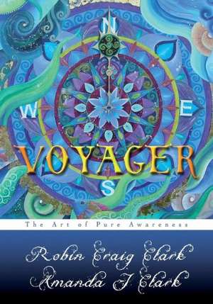 Voyager: The Art of Pure Awareness de Robin Craig Clark