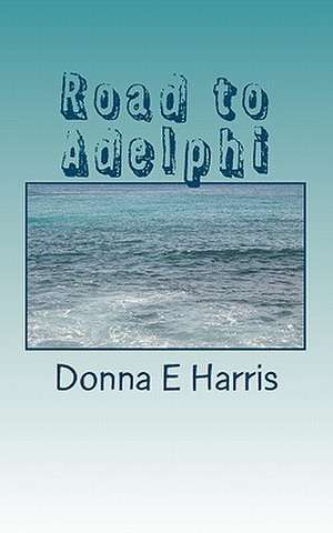 Road to Adelphi de Donna E. Harris